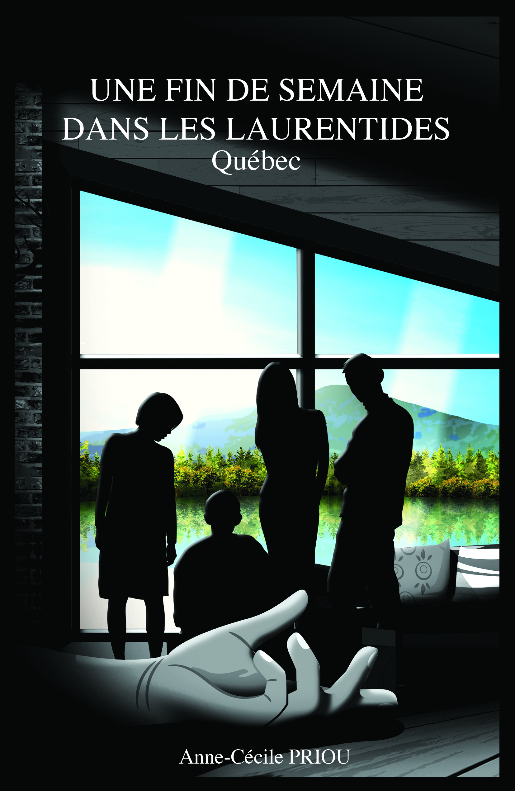 Couverture du roman "Une fin de semaine dans les Laurentides" d'Anne-Cécile Priou. Silhouettes de personnages devant une baie vitrée donnant sur un paysage forestier et un lac, avec une main tendue au premier plan.